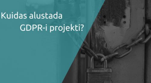 Kuidas alustada GDPR-i projekti?