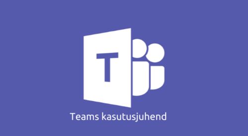 Teams kasutusjuhend, et töö ei jääks seisma 