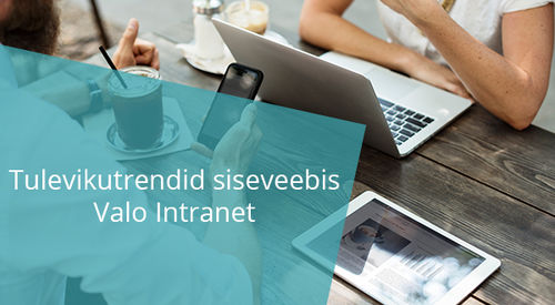 Tulevikutrendid siseveebi kujundamisel – Valo Intranet