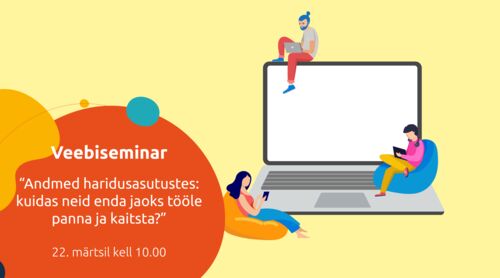 Webinar | Andmed haridusasutustes: kuidas neid enda jaoks tööle panna ja kaitsta?