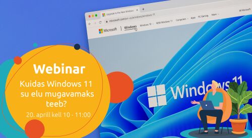 Webinar | Kuidas Windows 11 su elu mugavamaks teeb?