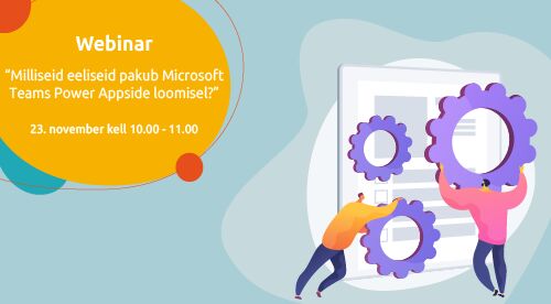 Webinar | Milliseid eeliseid pakub Microsoft Teams Power Appside loomisel?