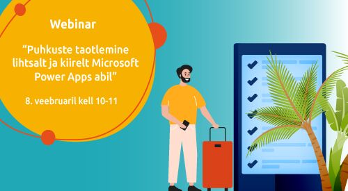 Webinar | Puhkuste taotlemine lihtsalt ja kiirelt Microsoft Power Apps abil