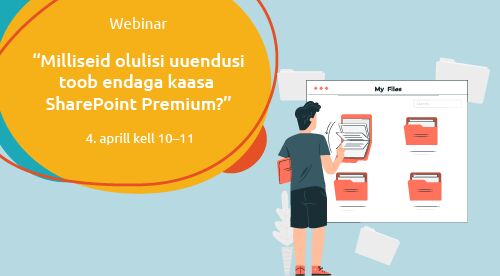 Webinar | Milliseid olulisi uuendusi toob endaga kaasa SharePoint Premium?