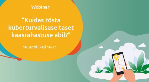 Webinar | Kuidas tõsta küberturvalisuse taset kaasrahastuse abil?