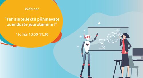 Webinar | Tehisintellektil põhinevate uuenduste juurutamine I