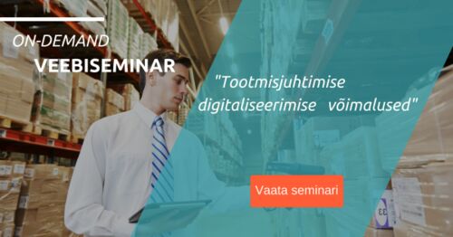 Webinar | Tootmisjuhtimise digitaliseerimise võimalused