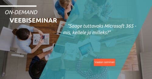 Webinar | Saage tuttavaks Microsoft 365 - mis, kellele ja milleks?