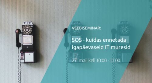 Webinar | SOS - kuidas ennetada igapäevaseid IT muresid 