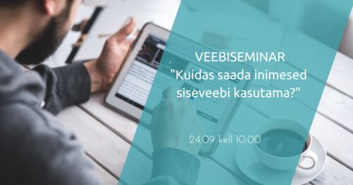 Webinar | Kuidas saada inimesed siseveebi kasutama? 