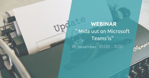 Webinar | Mida uut on Microsoft Teams'is