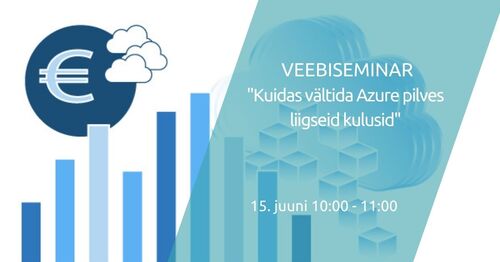 Webinar | Kuidas vältida Azure pilves liigseid kulusid