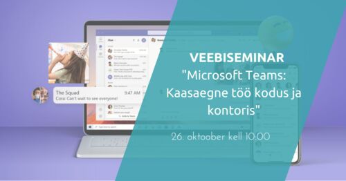 Webinar | Microsoft Teams: kaasaegne töö kodus ja kontoris